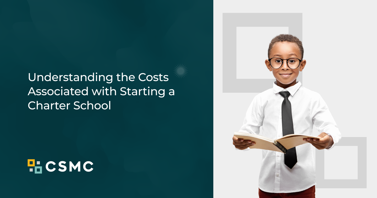 Understanding the Costs Associated with Starting a Charter School - CSMC